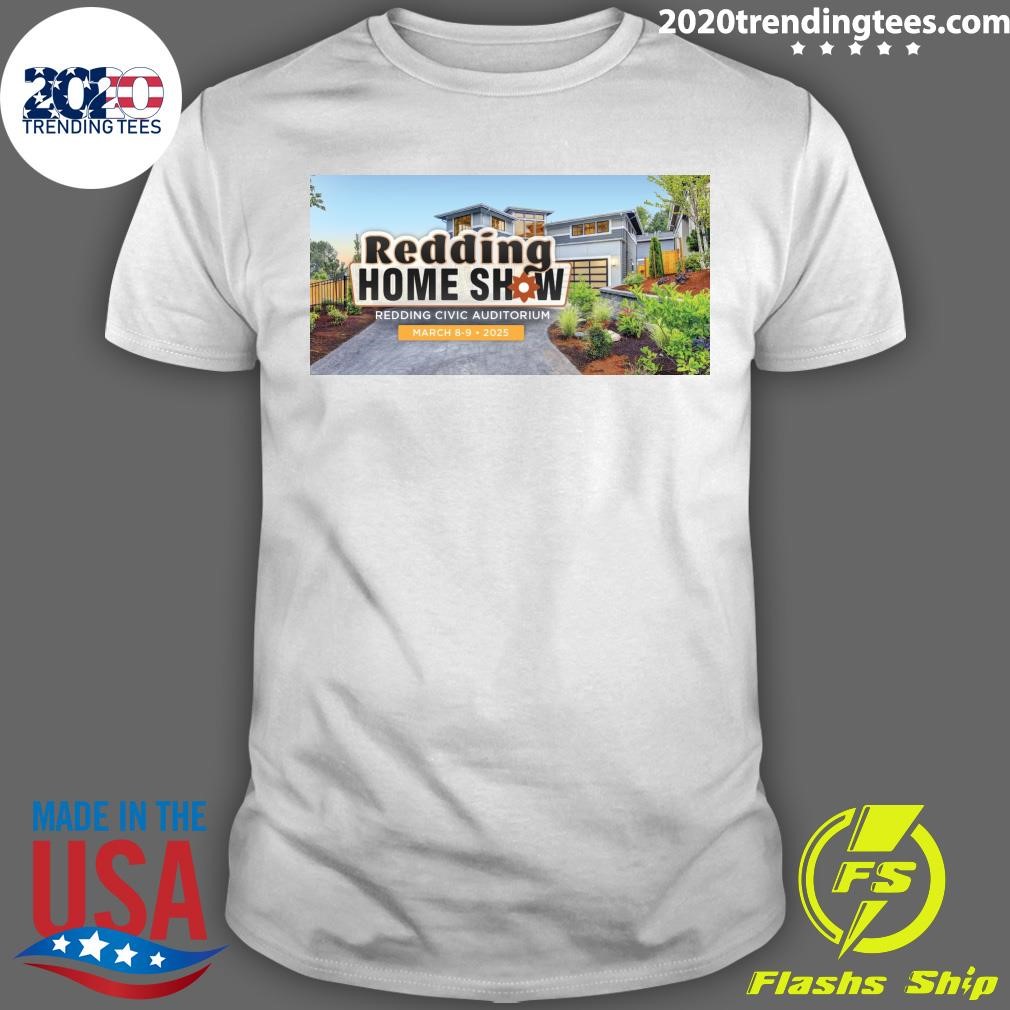 Official Redding Home Show Redding Civic Auditorium March 8-9-2025 T-shirt