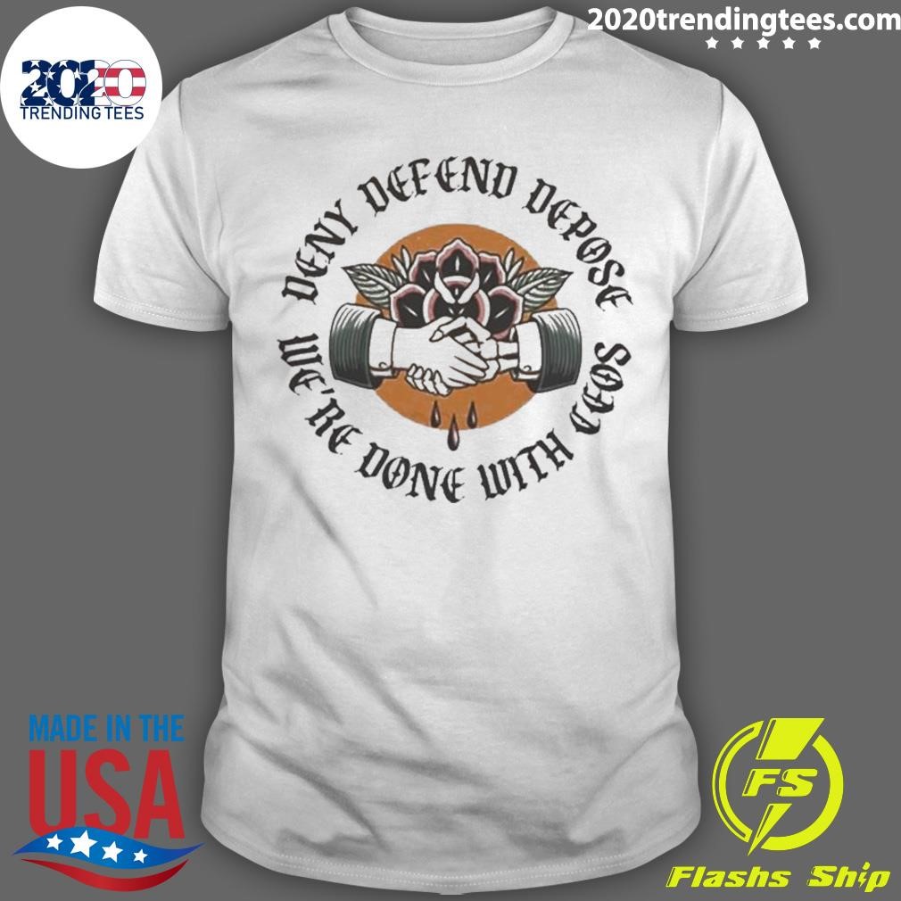 Official We’re Done With Ceos Deny Defend Depose Universal Healthcare T-shirt