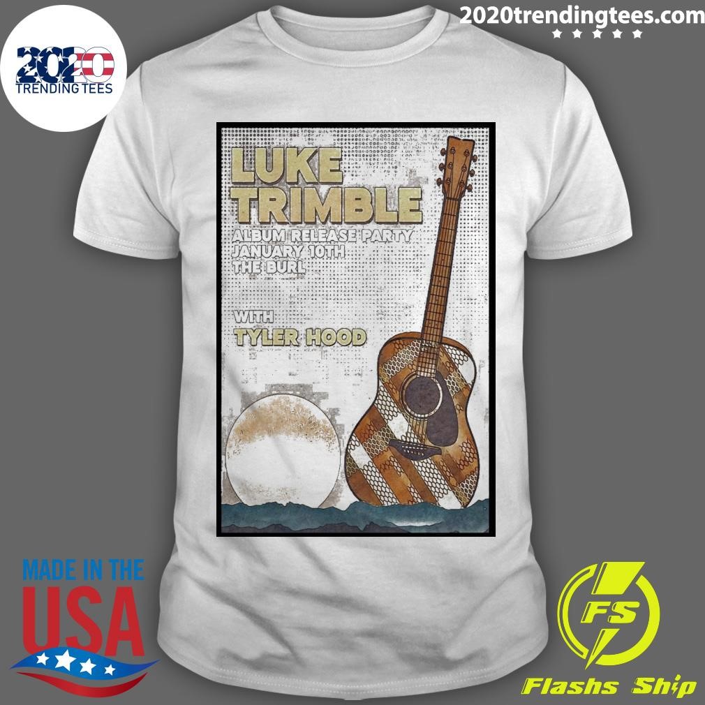 Original Luke Trimble Album Release Party January 10th The Burl With Tyler Hood T-shirt