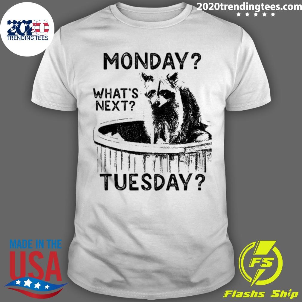 Original Monday What's Next Tuesday Raccoon T-shirt