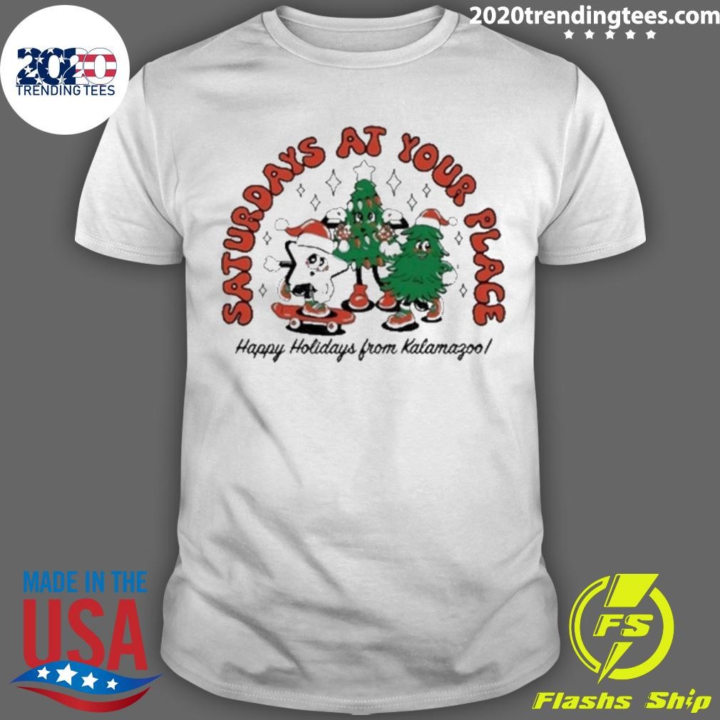 Original Saturdays At Your Place Happy Holidays From Kalamagoo T-shirt