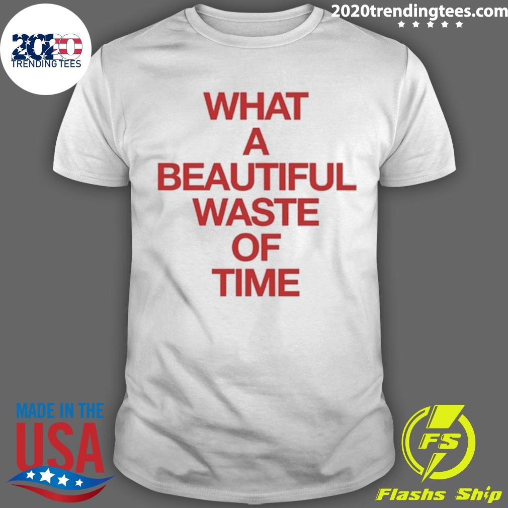 Original Selfish Sons What A Beautiful Waste Of Time T-shirt