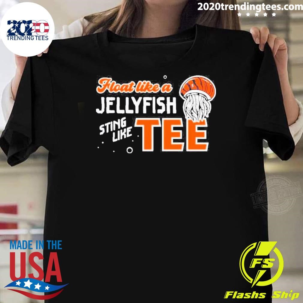 Original Top Float Like A Jellyfish Sting Like T-shirt