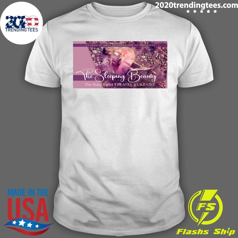 Premium Classical Arts Entertainment Presents The Sleeping Beauty The State Ballet Theatre Of Ukraine T-shirt