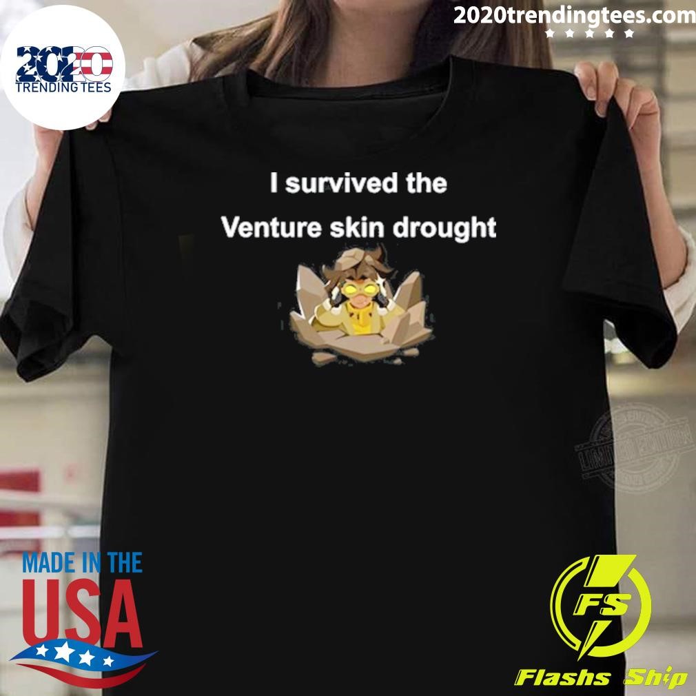 Premium I Survived The Venture Skin Drought T-shirt