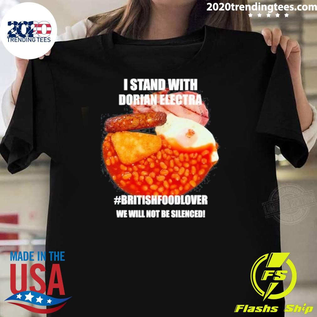 Premium Limited I Stand With Dorian Electra #Britishfoodlover We Will Not Be Silenced T-shirt