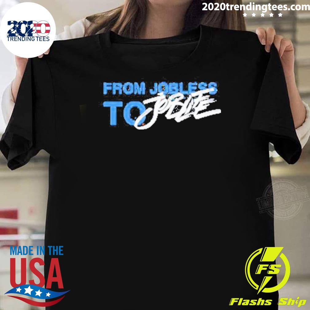 Premium Top From Jobless To Joblife T-shirt