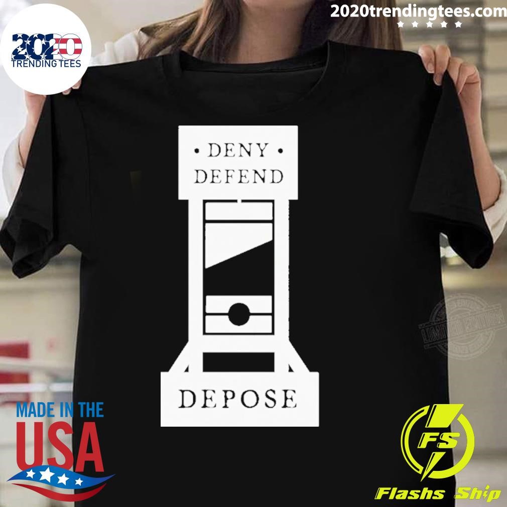 Top Deny Defend Depose Guillotine T-shirt