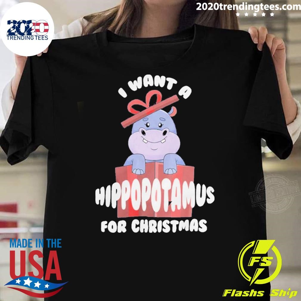 Top Hippo I Want A Hippopotamus For Christmas T-shirt