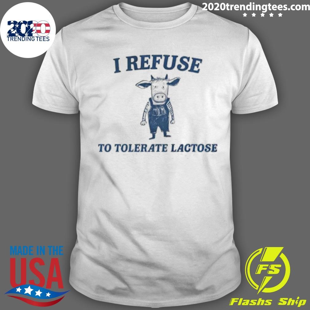 Top I Refuse To Tolerate Lactose T-shirt