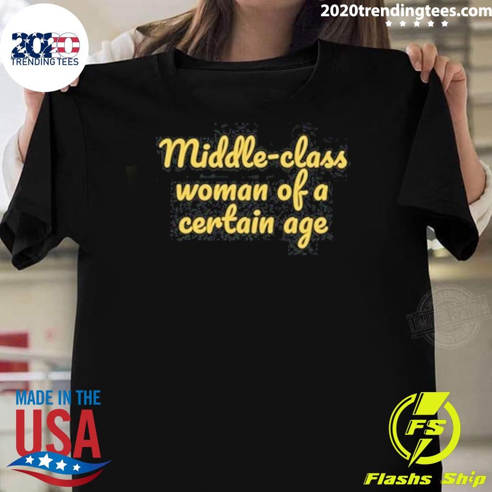 Top Middle Class Woman Of A Certain Age T-shirt