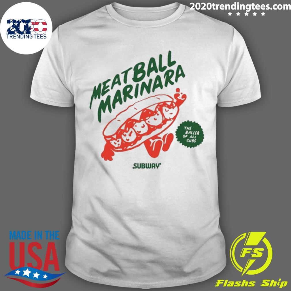 Top Subway Meatball Marinara The Baller Of All Subs T-shirt