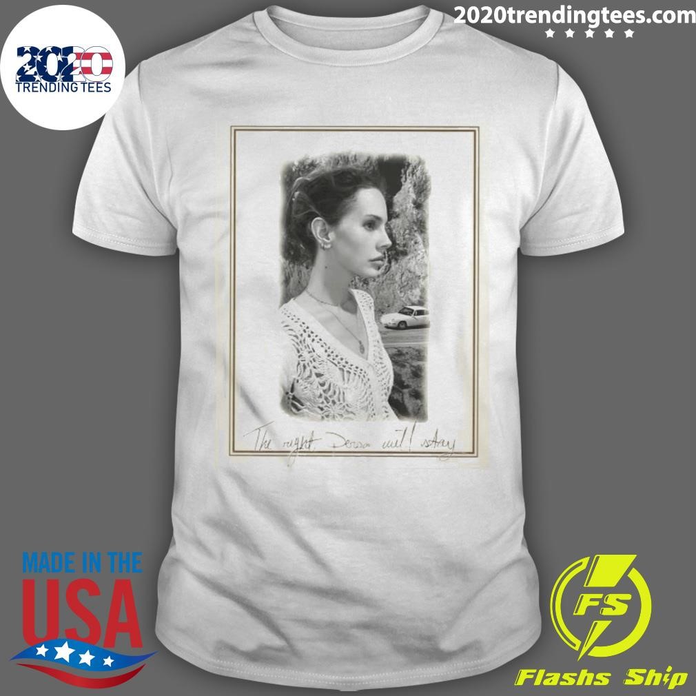 Top The Right Person Will Stay Lana Del Rey Out May 21st T-shirt