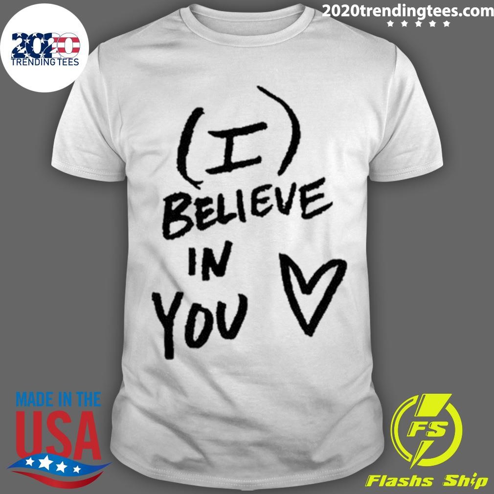 Awesome I Believe In You Tee T-shirt