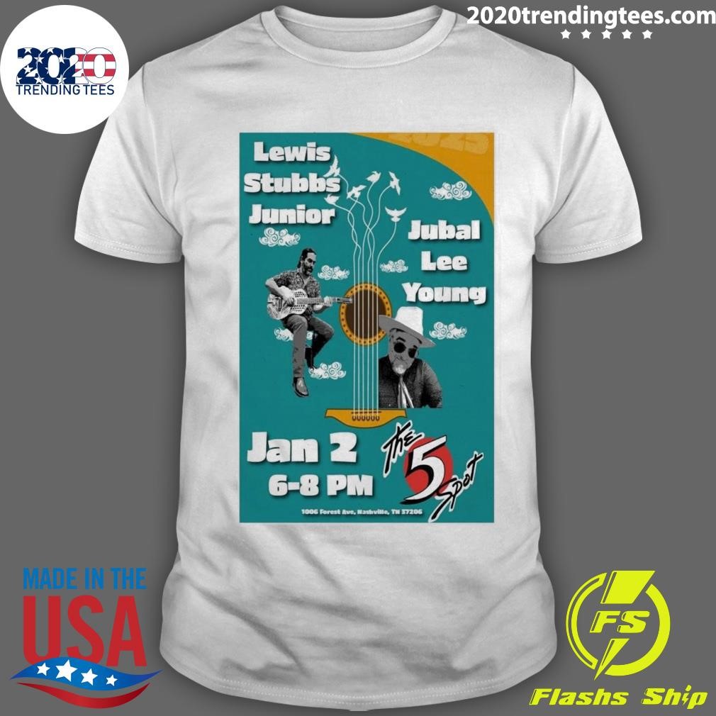 Awesome Lewis Stubbs Junior And Jubal Lee Young The 5 Spot In Nashville TN Jan 2 2025 T-shirt