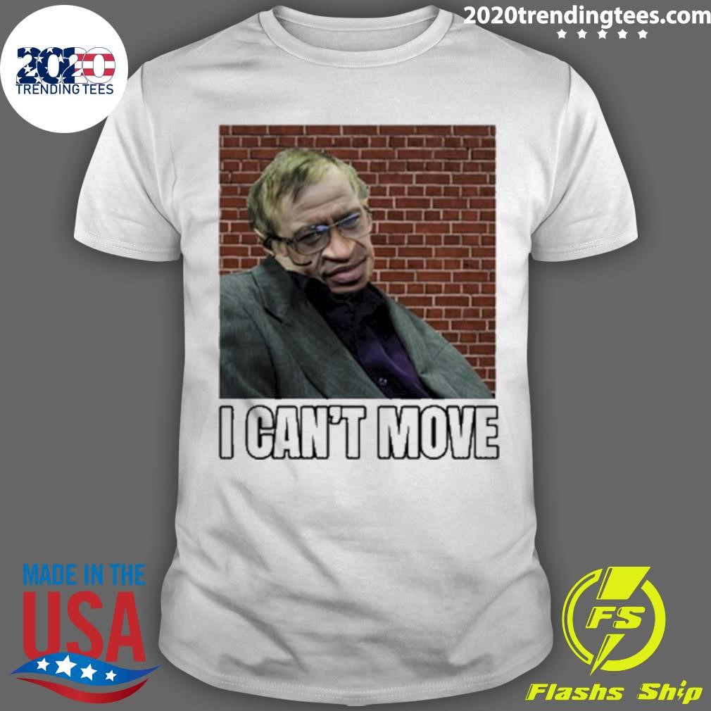 Funny Bruhtees I Can't Move T-shirt