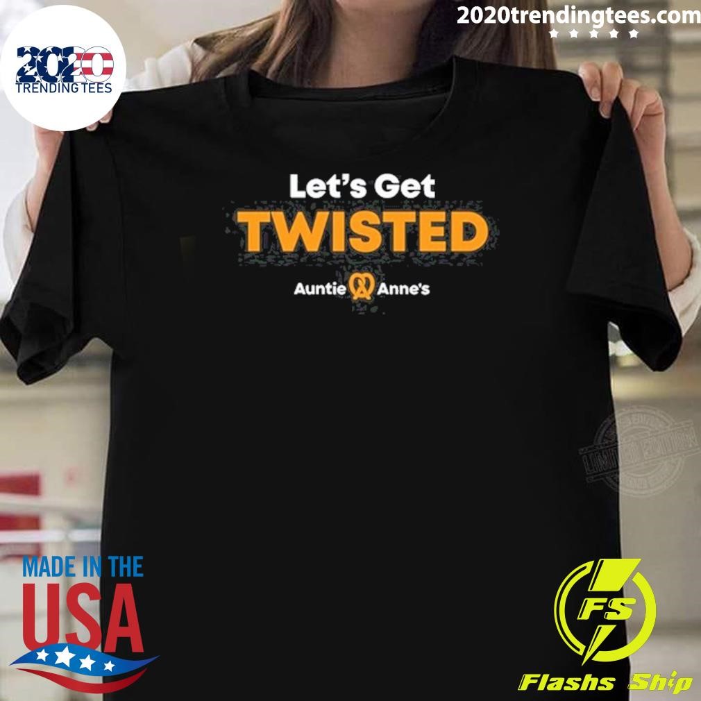 Nice Let's Get Twisted Auntie Anne's T-shirt