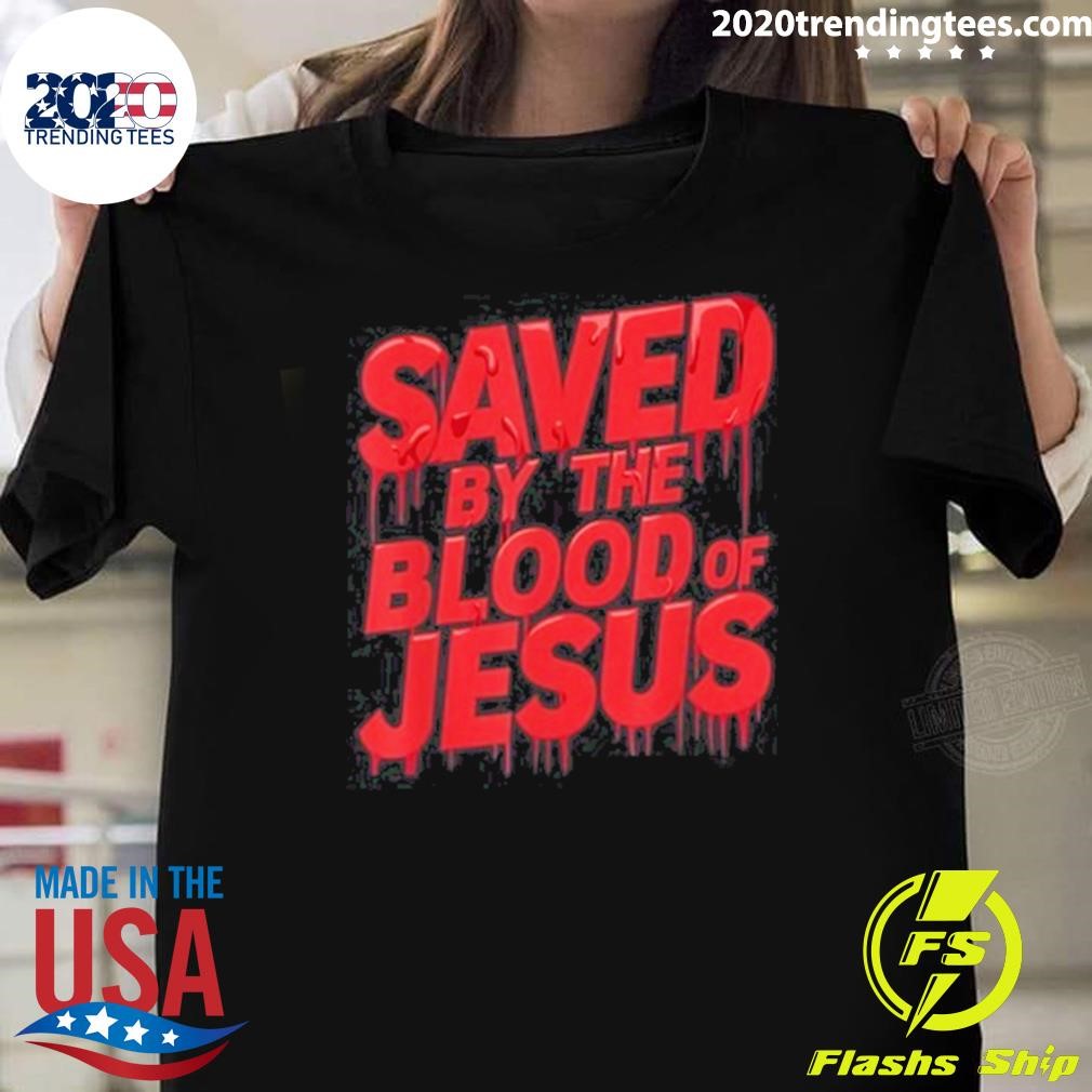 Original Limited Saved By The Blood Of Jesus T-shirt