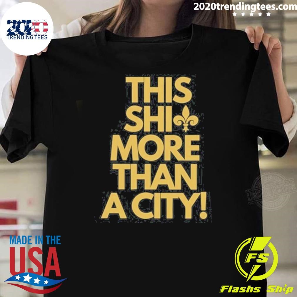 Premium This Shit More Than A City New Orleans T-shirt