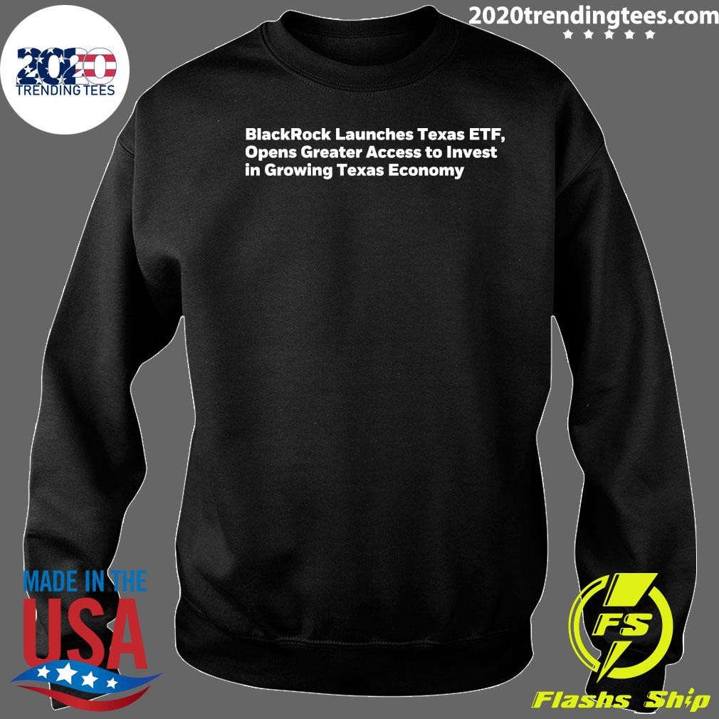 Funny BlackRock Launches Texas ETF, Opens Greater Access to Invest in  Growing Texas Economy T-shirt - 2020 Trending Tees, image size:1010x1010