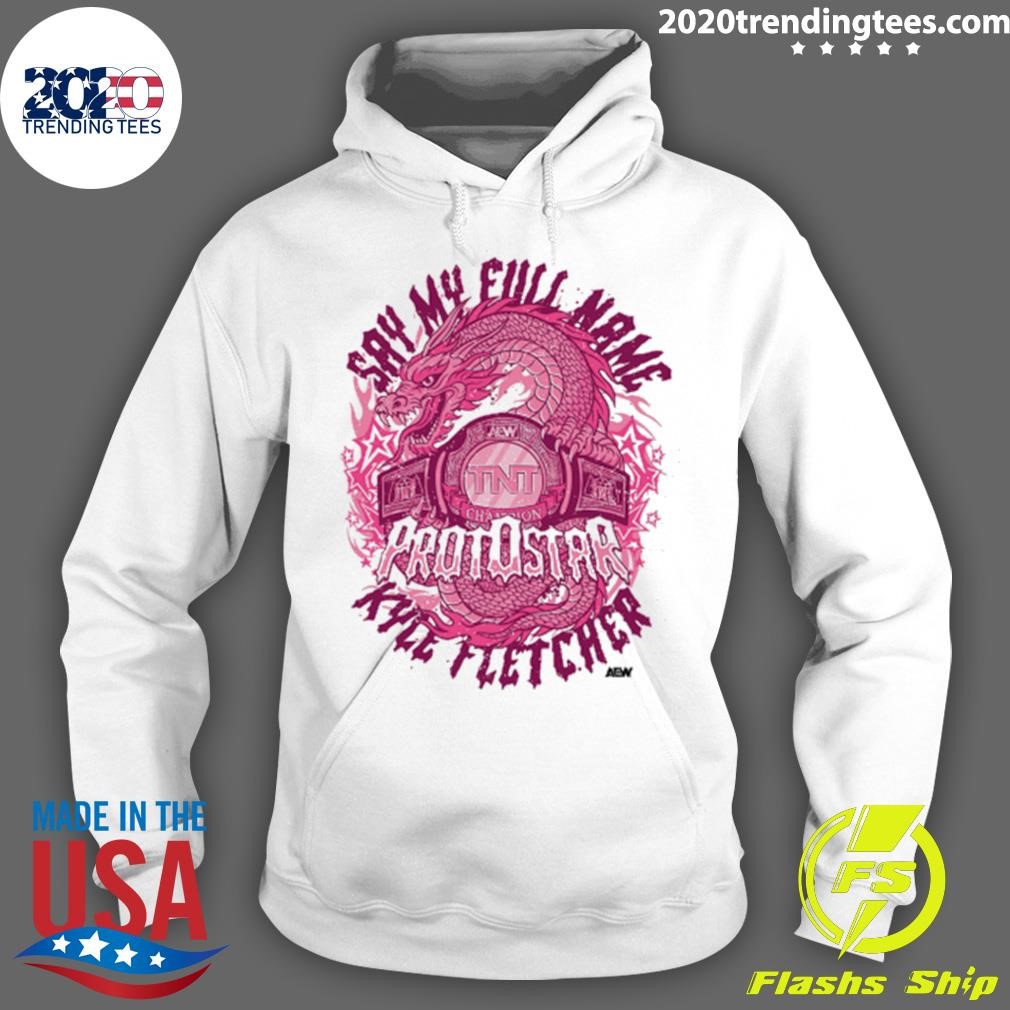 Funny Dragon Say My Full Name Protostar Kyle Fletcher T-shirt - 2020  Trending Tees