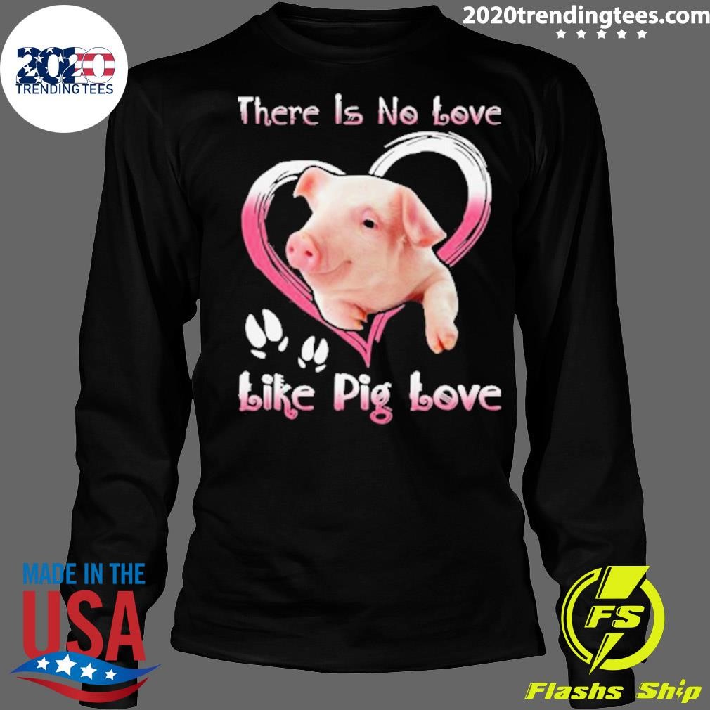 Nice Top Pig There Is No Love Like Pig Love 2025 T-Shirt