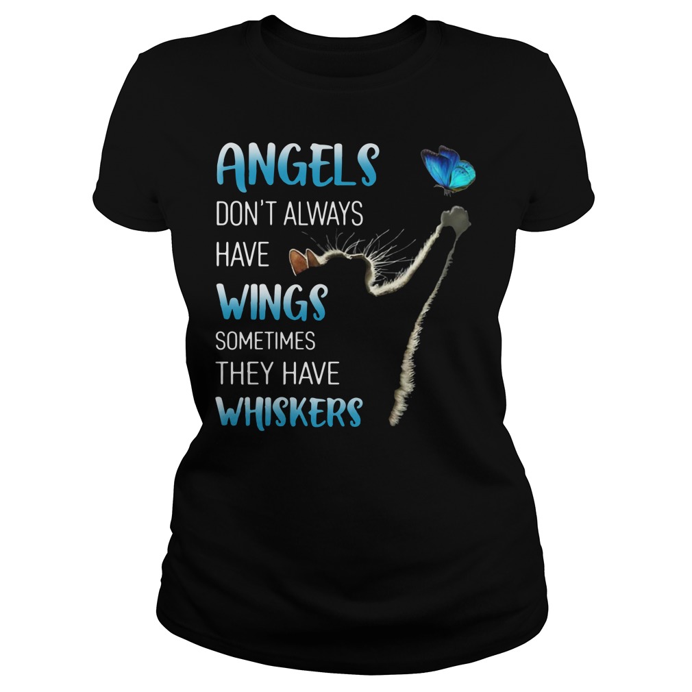 Angels Don’t Always Have Wings Sometimes They Have Whiskers Ladies Shirt