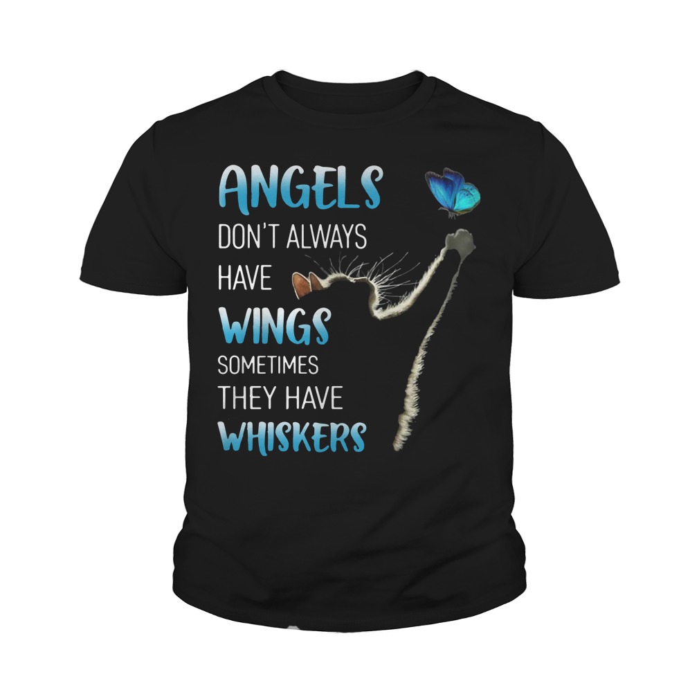Angels Don’t Always Have Wings Sometimes They Have Whiskers Youth Shirt
