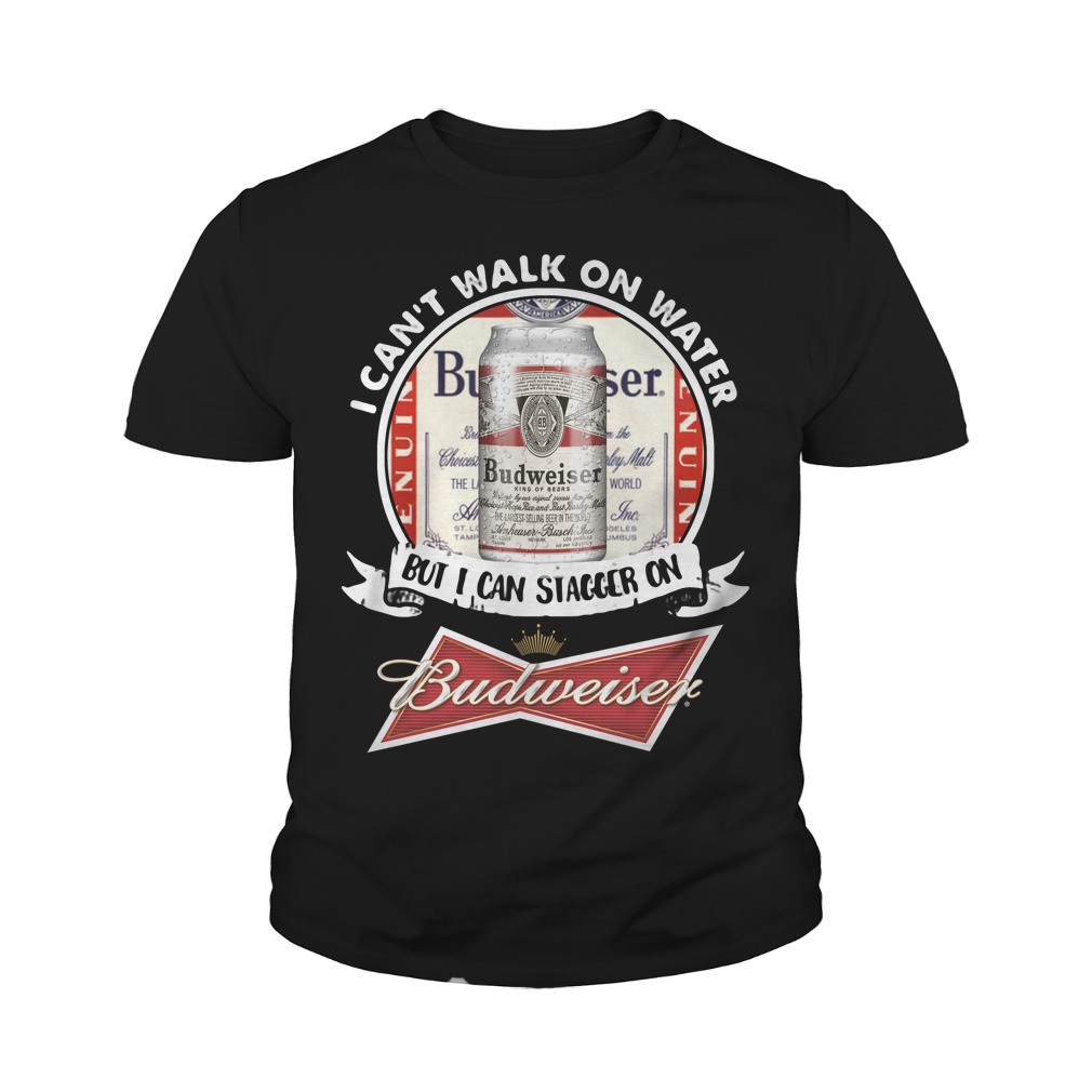 I Can't Walk on Water But I Can Stagger On Budweiser Youth Shirt