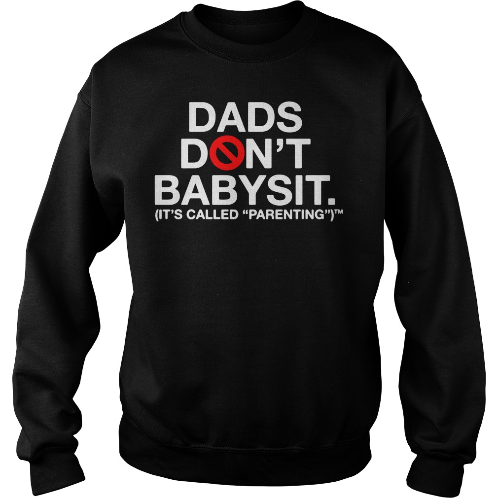 Dads Don't Babysit It's Called Parenting Sweater