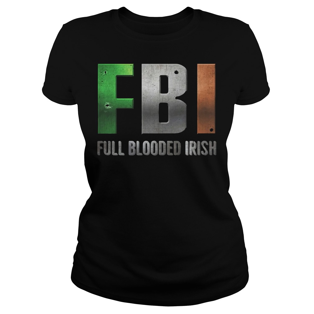 FBI Full Blooded Irish St Patrick’s Day Ladies Shirt