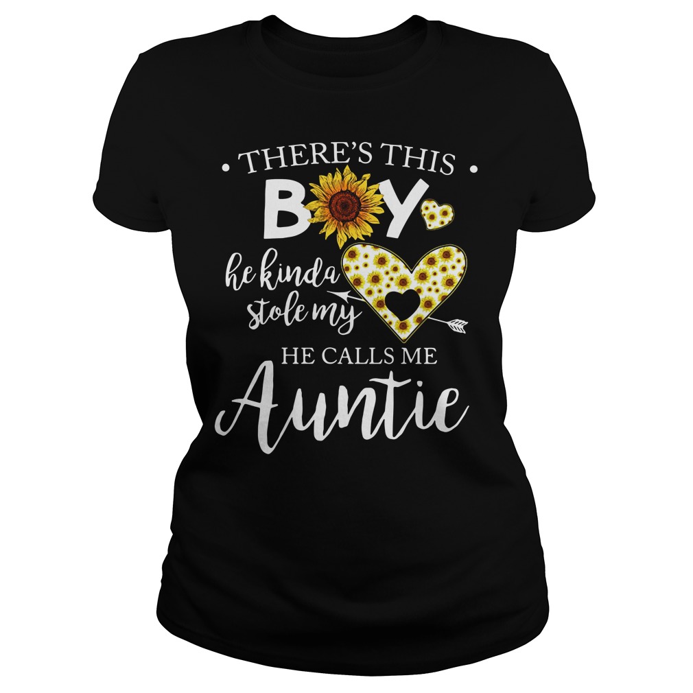 There's This Boy He Kinda Stole My He Calls Me Auntie Ladies Shirt