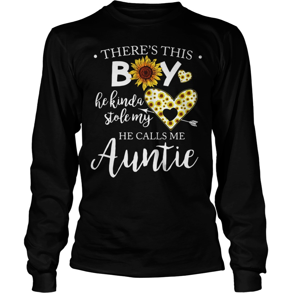 There's This Boy He Kinda Stole My He Calls Me Auntie Longsleeve Shirt