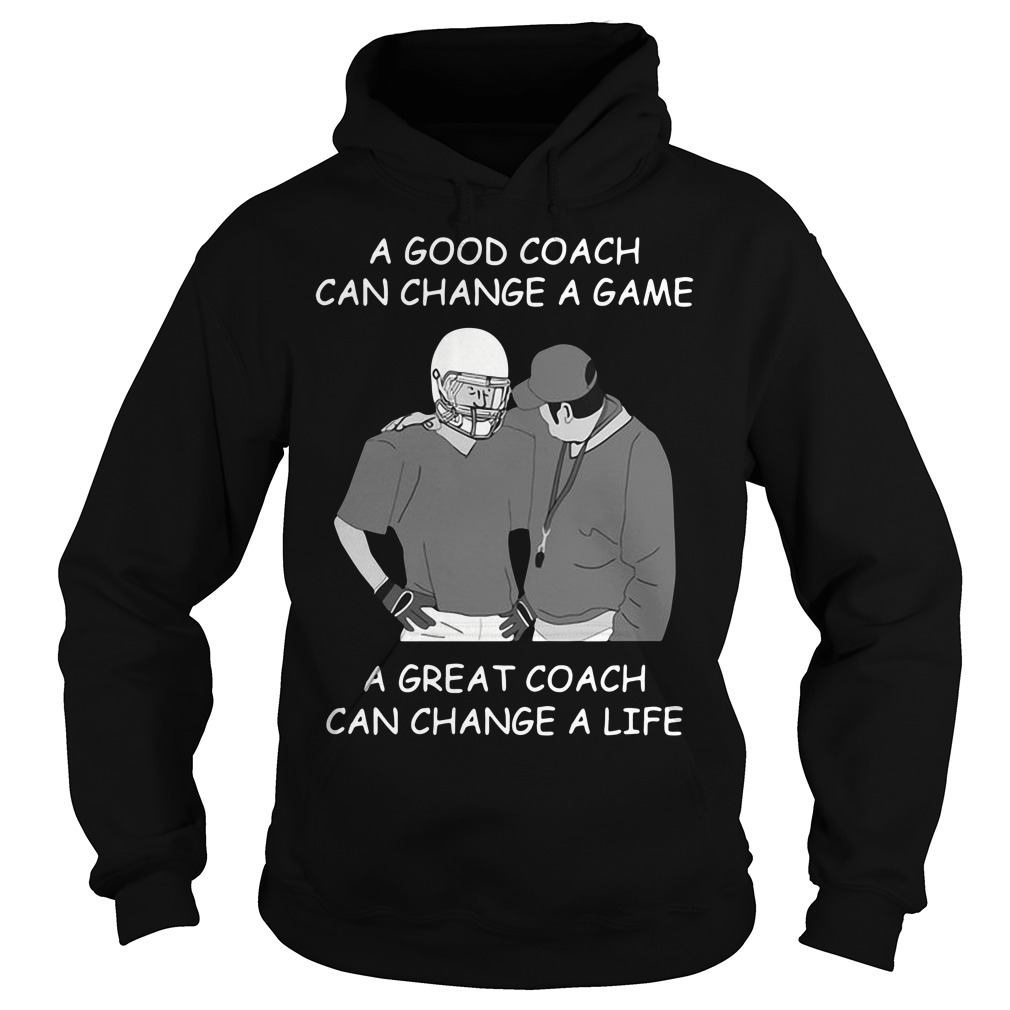 a-good-coach-can-change-a-game-a-great-coach-can-change-a-life-shirt