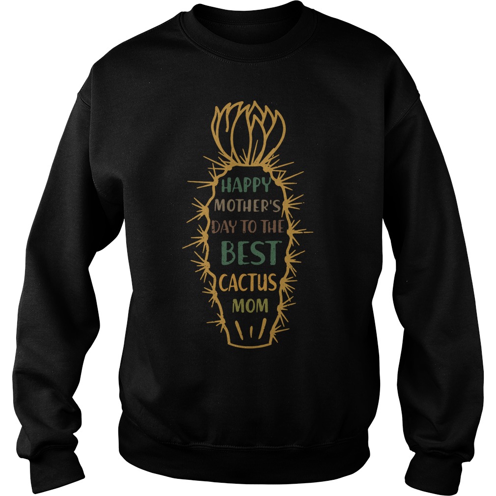 Happy Mother's Day To The Best Cactus Mom Sweater