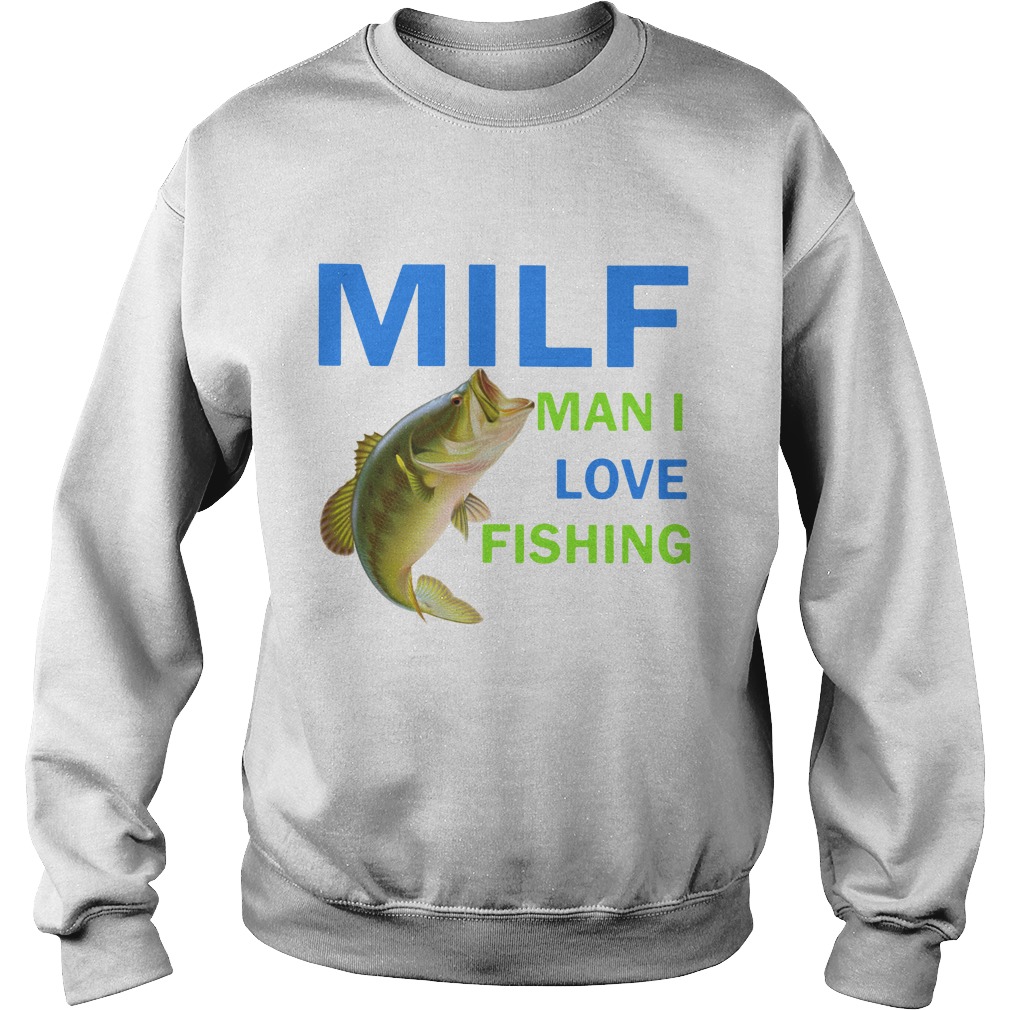 Milf Man I Love Fishing Shirt