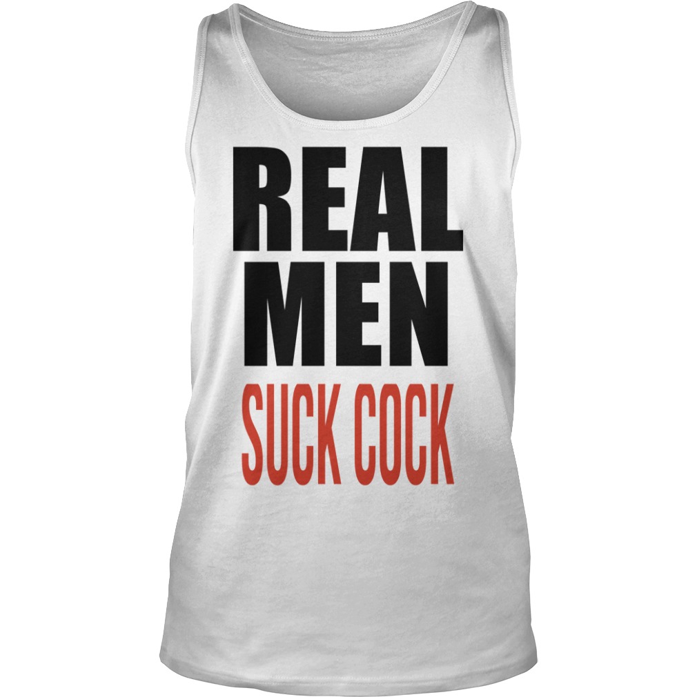 Official Real Men Suck Cock Shirt, hoodie, tank top and sweatshirt