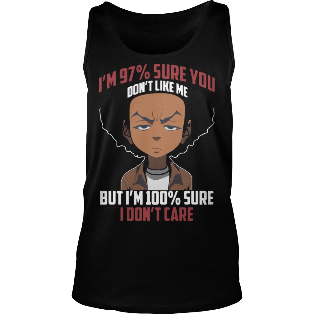 Boondocks I'm 97 Percent Sure You Don't Like Me But I'm 100 Percent Sure I  Don't Care Shirt, image size:1010x1010