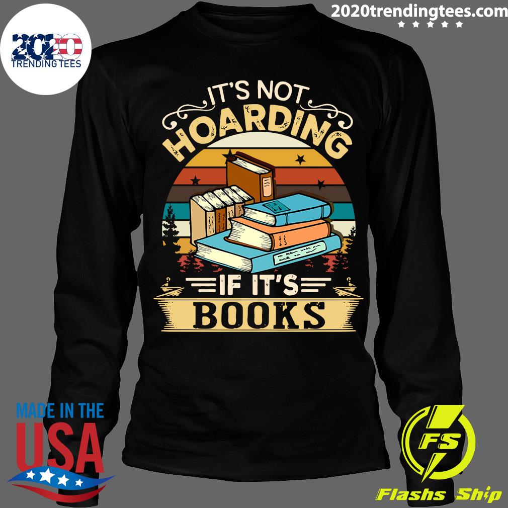 it's not hoarding if it's books t shirt