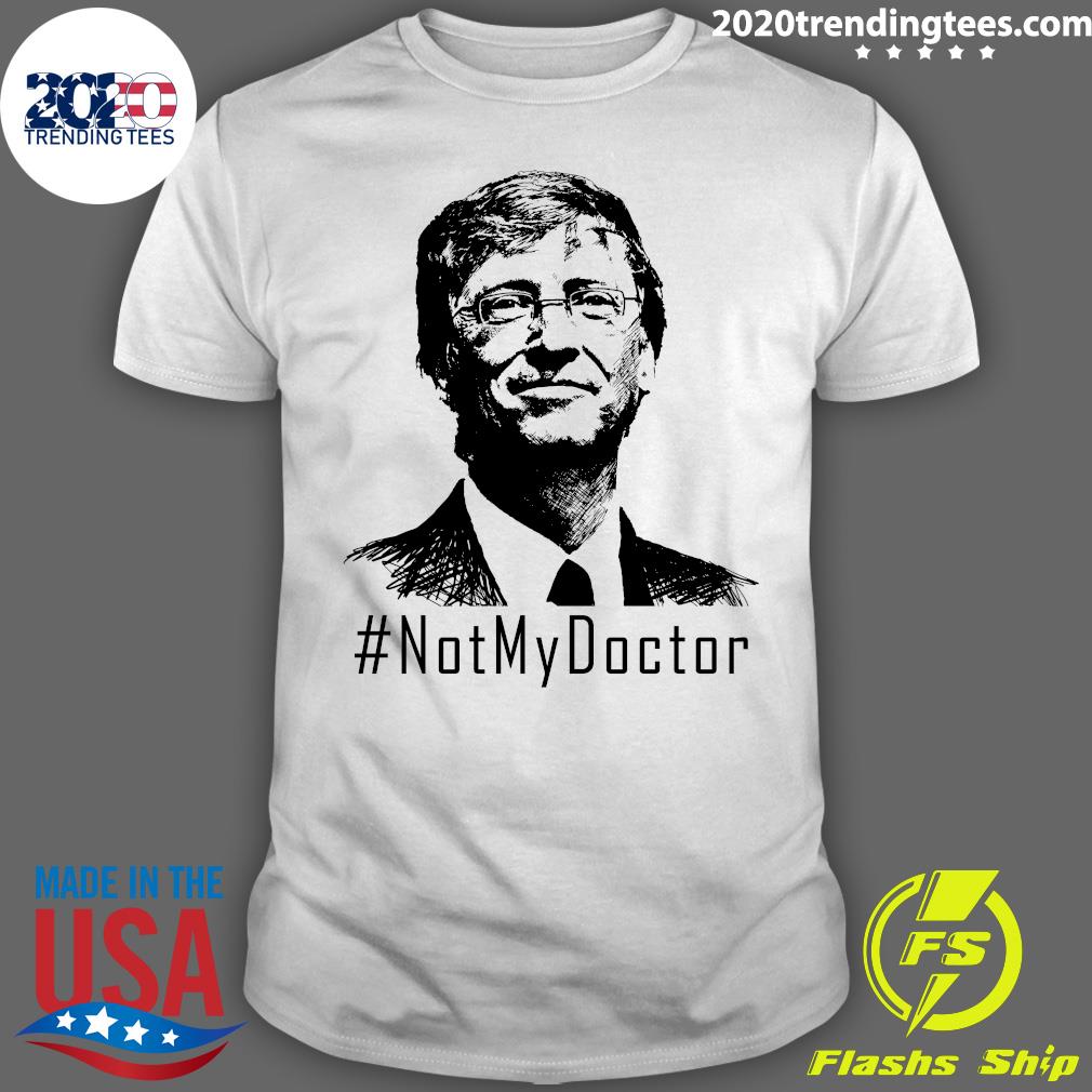 ovn flydende Farvel Bill Gates Not My Doctor Shirt - 2020 Trending Tees
