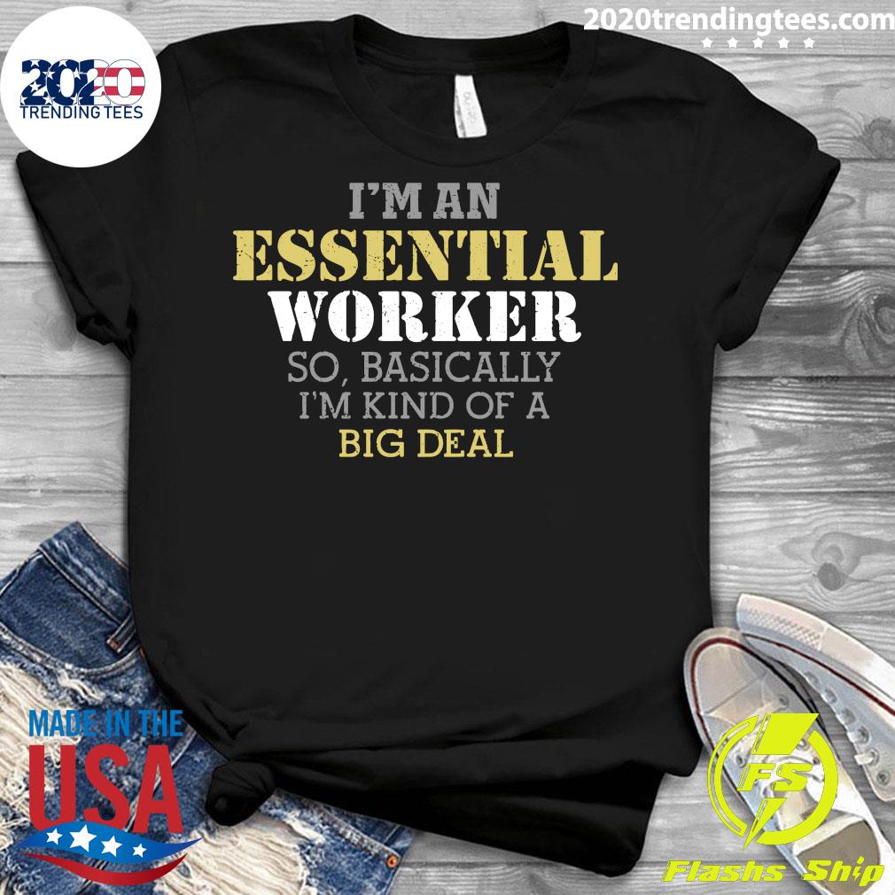 im an essential worker t shirt