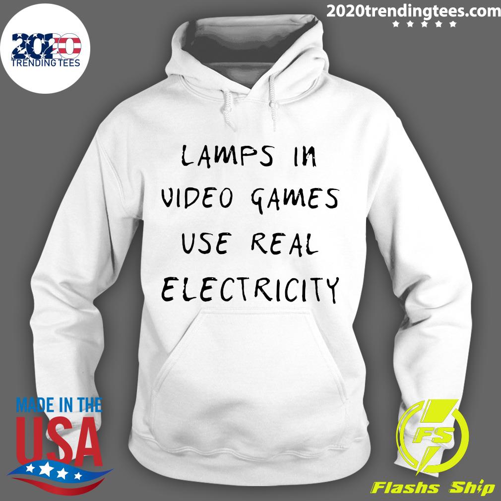 lamps in video games use real electricity shirt