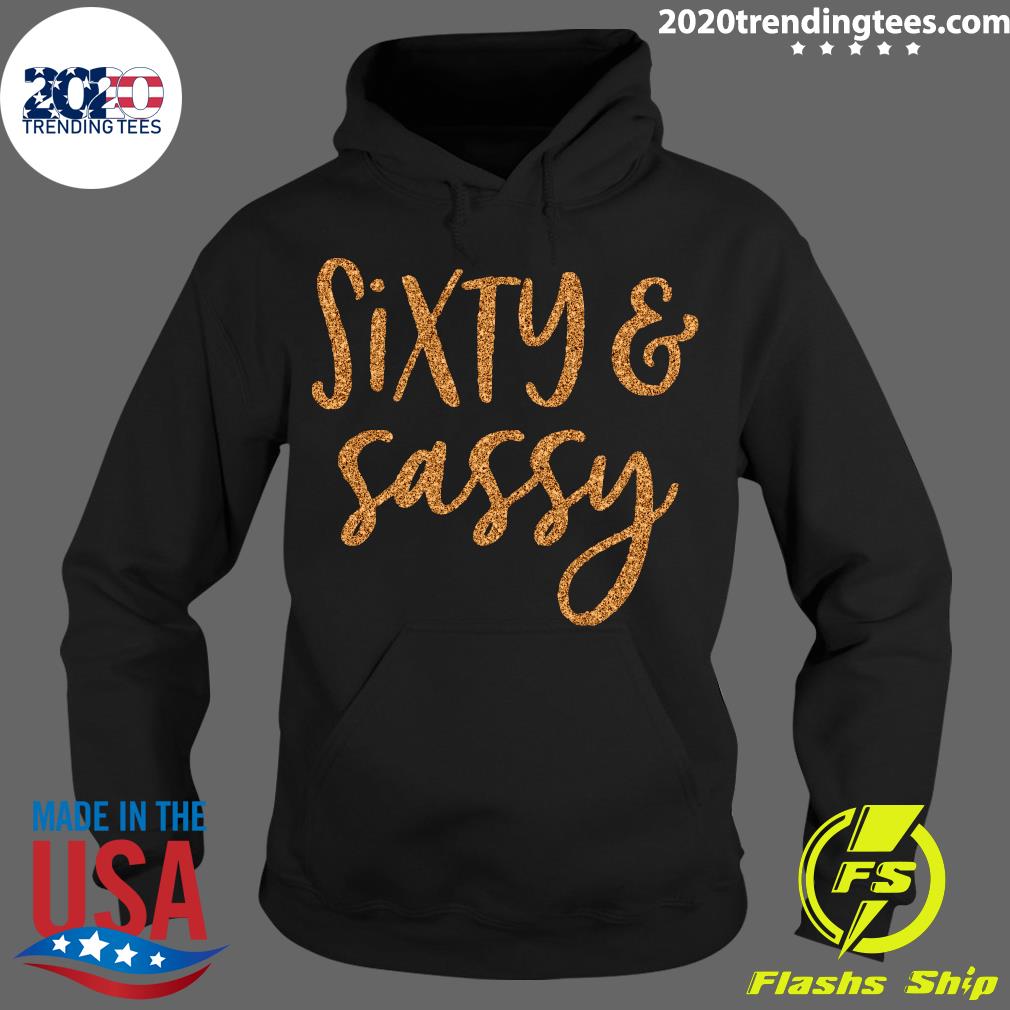 sixty and sassy t shirt