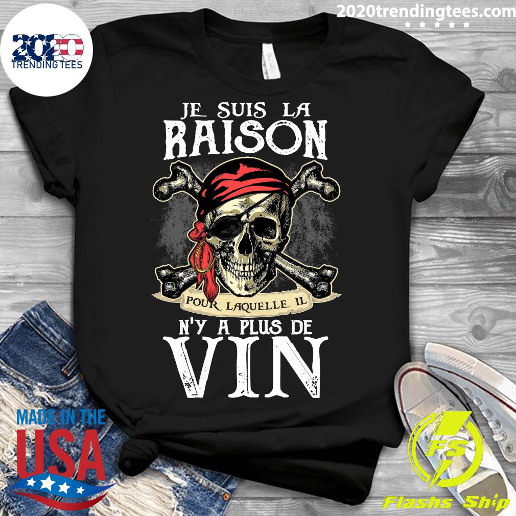 Je Suis La Raison Pour Laquelle Il N Y A Plus De Vin Shirt Trending Tees