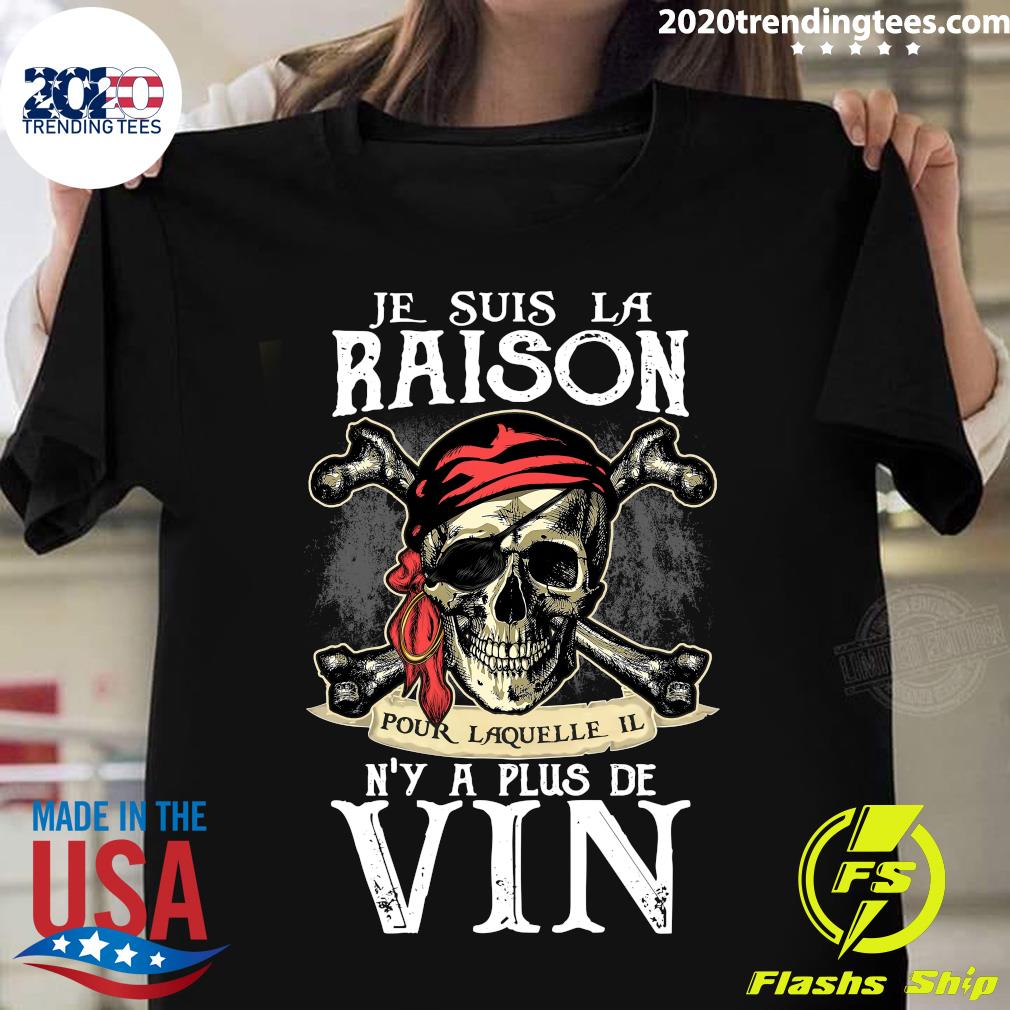 Je Suis La Raison Pour Laquelle Il N Y A Plus De Vin Shirt Trending Tees