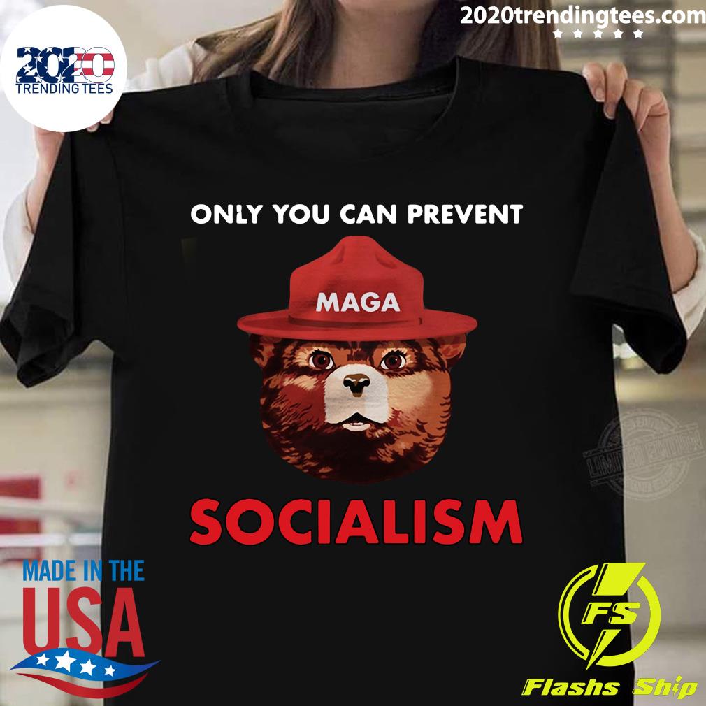 only you can prevent socialism shirt