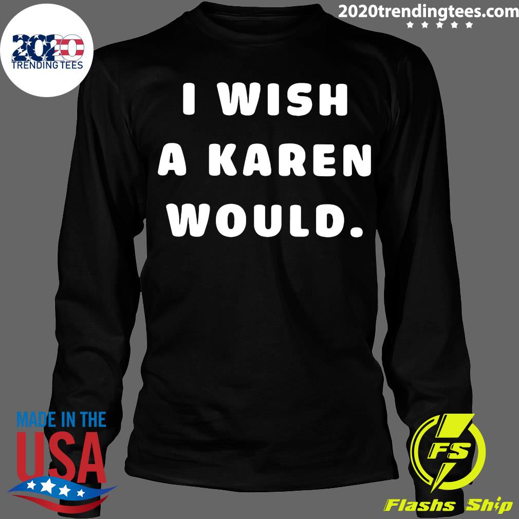 i wish karen would shirt