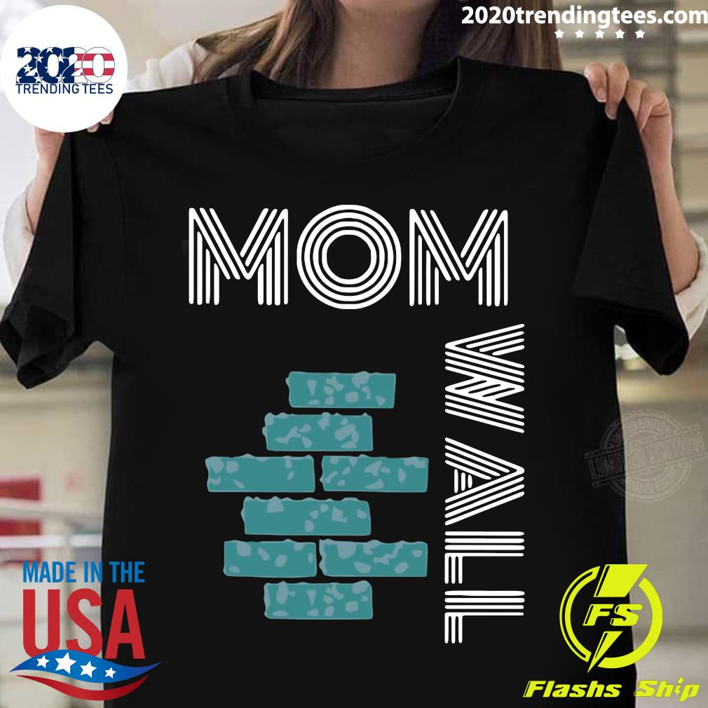 wall of moms t shirt