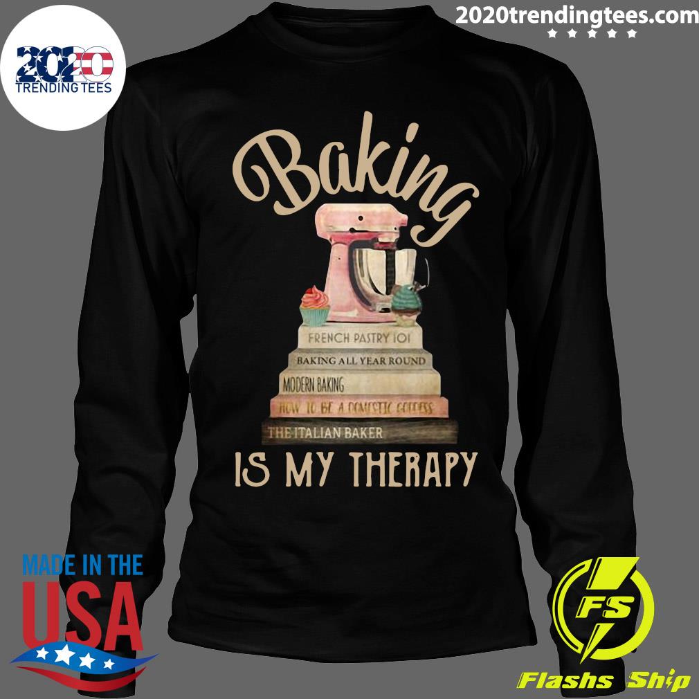 baking is my therapy shirt