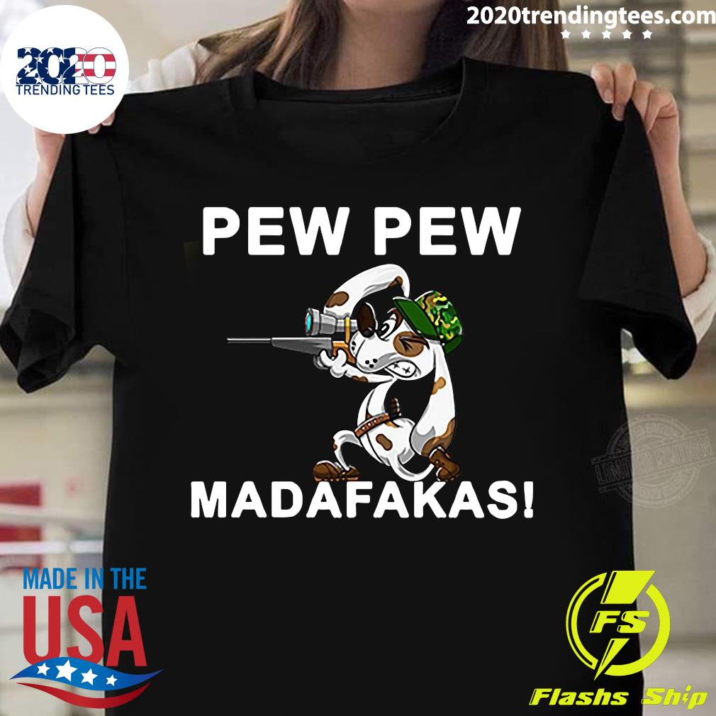 pew pew madafakas tshirt